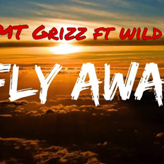 MT Grizz - fly away ft Wild Boi Spank