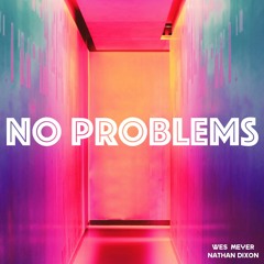 No Problems - Wes Meyer Ft Nathan Dixon