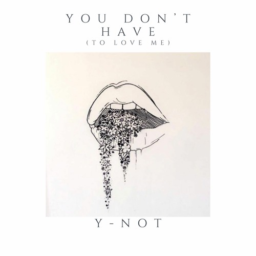 You Don't Have (To Love Me)