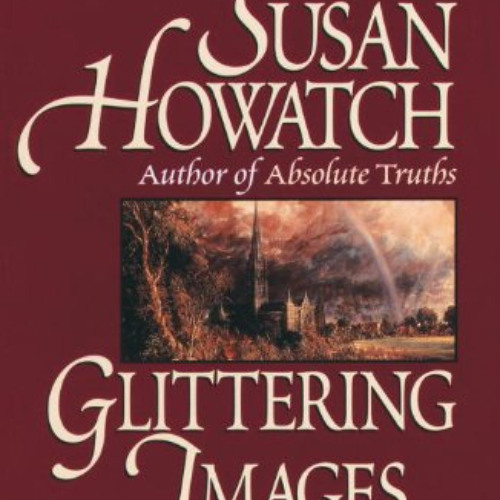 [READ] PDF 💚 Glittering Images: A Novel (Starbridge Book 1) by  Susan Howatch EBOOK