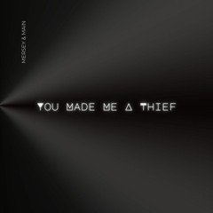Mersey&Main - You Made Me A Thief