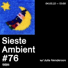 Sieste Ambient #76 w/ Julia Henderson
