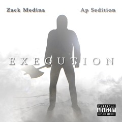 Zack Medina x Ap Sedition - Execution