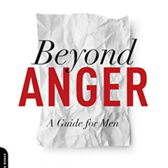 VIEW EPUB 📜 Beyond Anger: A Guide for Men: How to Free Yourself from the Grip of Ang