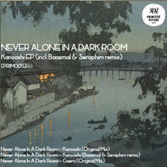 Never Alone In A Dark Room - Kanoashi (Baasmal & Seraphim Remix) [PRIM005] [PREMIERE]