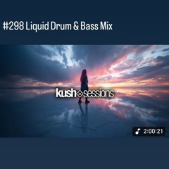 #298 KushSessions (Liquid Drum & Bass Mix)