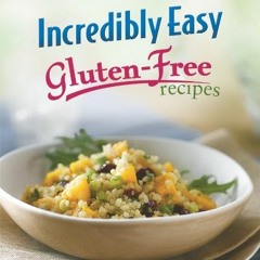 [GET] [PDF EBOOK EPUB KINDLE] Incredibly Easy Gluten-Free Recipes (Favorite Brand Name) by  Publicat