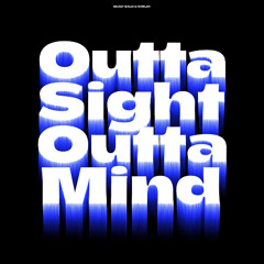 Outta Sight Outta Mind (ft. Rowlan)