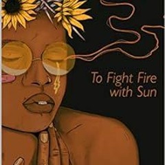 [Read] PDF EBOOK EPUB KINDLE To Fight Fire with Sun by D. A. Andrews,Roux 📝