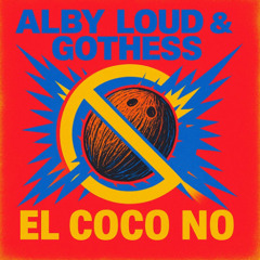 PREMIERE: ALBY LOUD & GOTHESS - EL COCO NO [FREE DOWNLOAD]