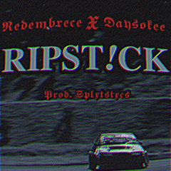 REDEMBRECE x Day$okee - ripstick (prod.splxtstxcs)