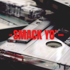 Smack Yo' (Remix)