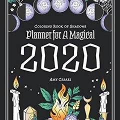 ACCESS PDF EBOOK EPUB KINDLE Coloring Book of Shadows: Planner for a Magical 2020 by  Amy Cesari &am