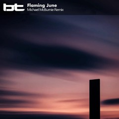 BT - Flaming June (Michael McBurnie Remix) [FREE DOWNLOAD]