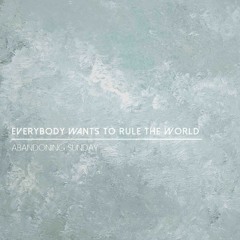 Everybody Wants To Rule The World
