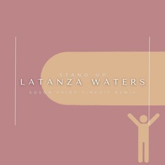 Latanza Waters - Stand Up (Edson Pride Circuit Rermix)