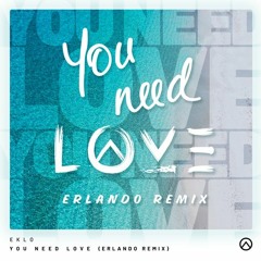 Eklo - You Need Love (Erlando Remix)