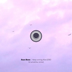 Sean Rowe - Keep Coming Alive (OSO & LamatUuc Remix)