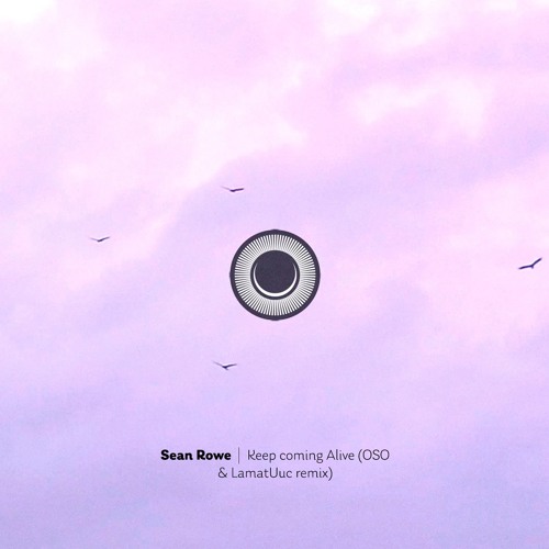 Sean Rowe - Keep Coming Alive (OSO & LamatUuc Remix)