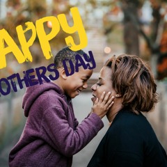 Happy Mother's Day - Lorenzo & Liyah
