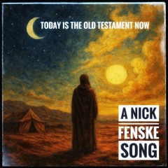 Today Is The Old Testament Now