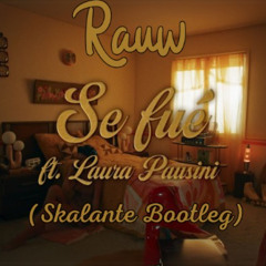 Rauw Alejandro Ft Laura Pausini - Se Fue (Skalante Bootleg)