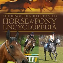 [ACCESS] KINDLE PDF EBOOK EPUB The Kingfisher Illustrated Horse and Pony Encyclopedia