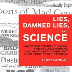 READ [PDF EBOOK EPUB KINDLE] Lies, Damned Lies, and Science: How to Sort through the Noise Around Gl