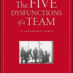 View EPUB KINDLE PDF EBOOK The Five Dysfunctions of a Team: A Leadership Fable by  Pa