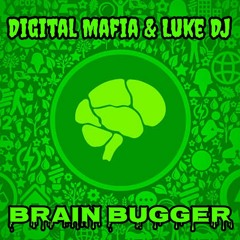Digital Mafia & Luke DJ - Brain Bugger ( SAMPLE )