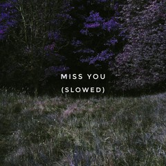 miss you (slowed & reverb)