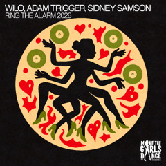 WILO, ADAM TRIGGER & SIDNEY SAMSON - Ring The Alarm [Make The Girls Dance Records]