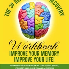 @[ The 30 Day Brain Injury Recovery Workbook, Improve Your Memory Improve Your Life, Retraining