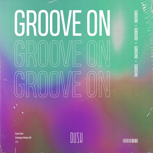 Stream Sandgino Groove On by Dusk Listen online for free on SoundCloud