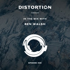 Distortion Podcast 008: Ben Walsh