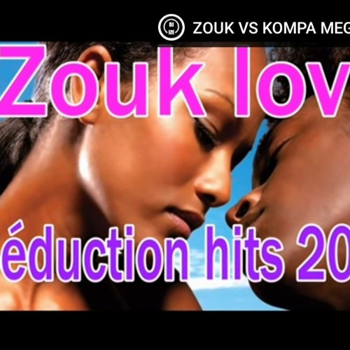 Mix Zouk love Séduction hits 2021.mp3