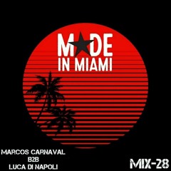 MADE in MIAMI Mix 28 - Marcos Carnaval b2b Luca Di Napoli