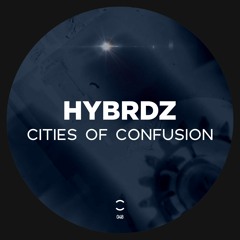 Hybrdz - Cities Of Confusion (Original Mix)