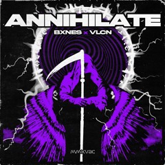 BXNES & VLCN - ANNIHILATE