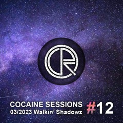 Cocaine Sessions #12 (28/03/2023) - Walkin' Shadowz