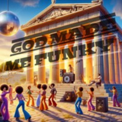The Gods Made Me Phunky & Groovy