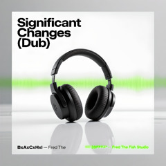 Significant Changes (Dub)