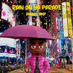 Rain On Ya Parade