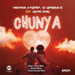 OneDown,Mahemba,Grandeur KE - Chunya Feat. Vivian Olang (Main Mix) [AD009]