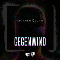 Lil Keen - GEGENWIND [Lui R Remix]