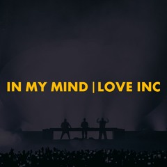 In My Mind | Love Inc (Axwell Mashup) (Paradise Again Tour Edit)