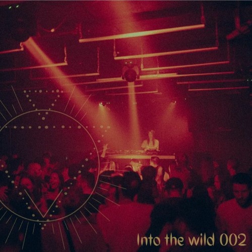 Into the Wild 002 (Opening Set for Cristoph at Newspeak, 02.09.2022)