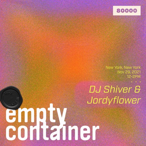 Empty Container #15 w/ Jordyflower & DJ Shiver - 29 November 2021