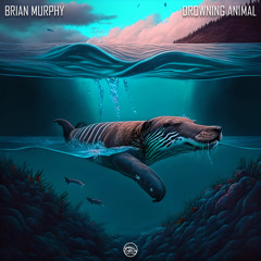 Brian Murphy - Drowning Animal (Radio Mix)