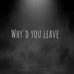 Why'd you leave (prod. Taigen)
